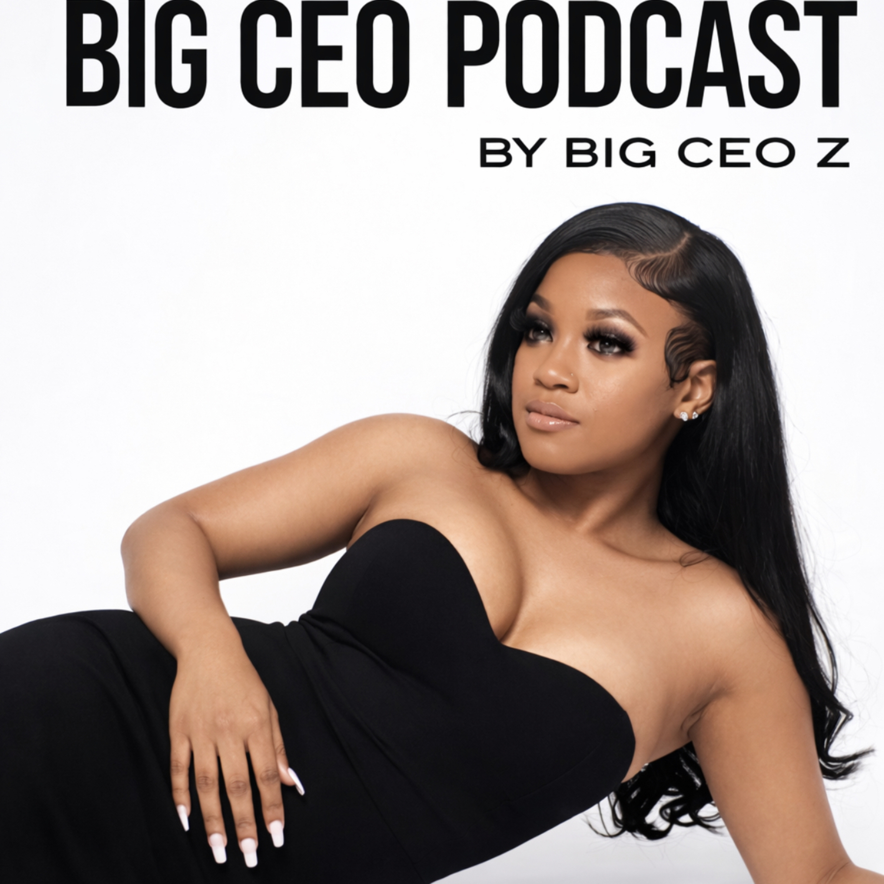 BIG CEO PODCAST by BIG CEO Z